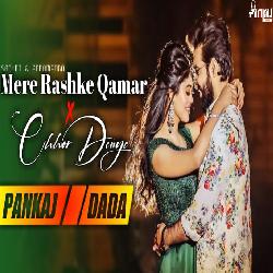 Mere Rashke Qamar X Chhor Denge (Collab Dj Remix Song - Nonstop Music) - Dj Pankaj Dada Tanda